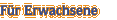 Für Erwachsene